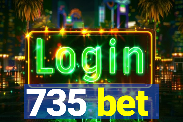 735 bet